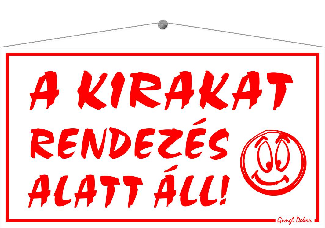 A kirakat rendezés alatt áll! TÁBLA