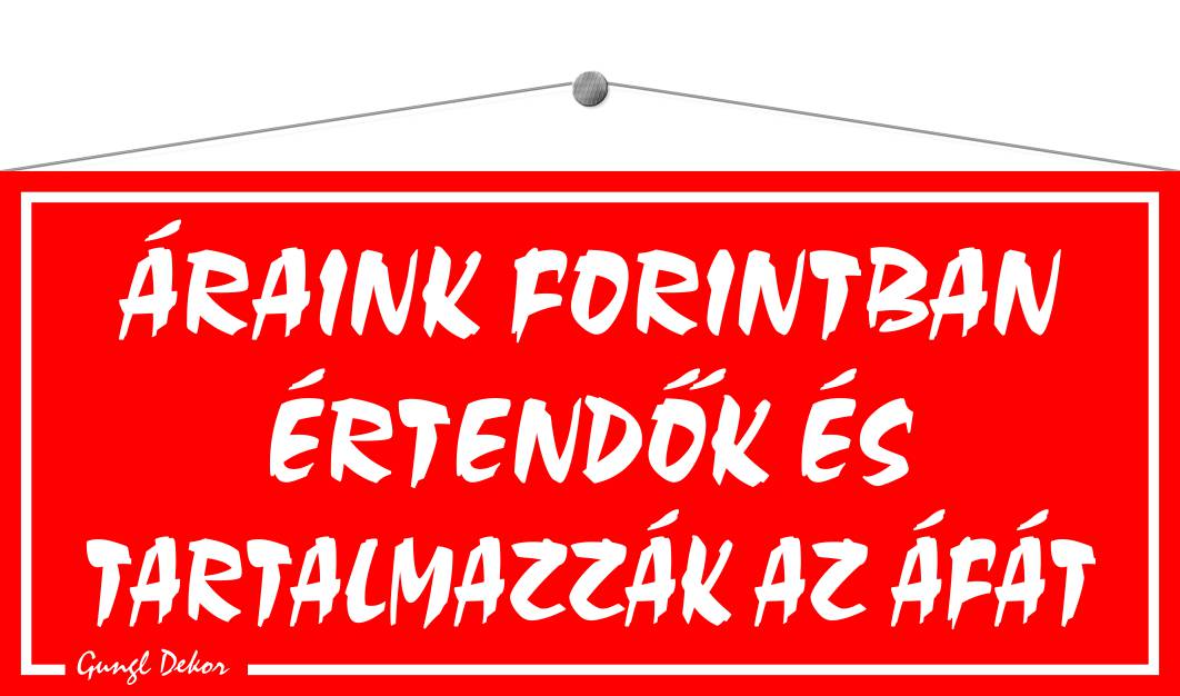 Áraink forintban értendők és tartalmazzák az ÁFA-t! TÁBLA