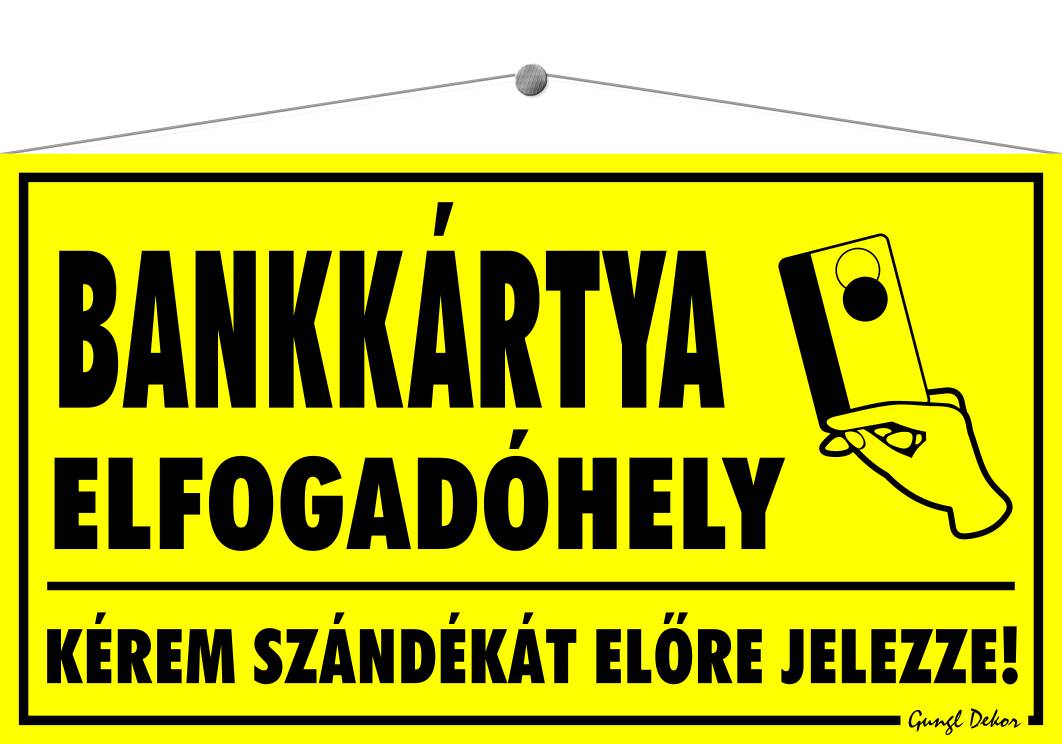 Bankkártya elfogadóhely! Kérem szándékát előre jelezze! TÁBLA