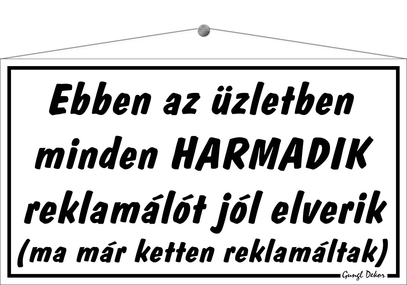 Ebben az üzletben minden harmadik reklamálót jól elverik... HUMOROS TÁBLA