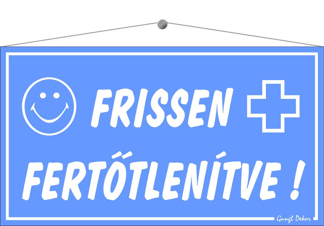 Frissen fertőtlenítve! TÁBLA