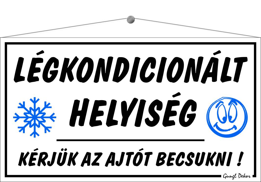 Légkondicionált helyiség Kérjük az ajtót becsukni! TÁBLA