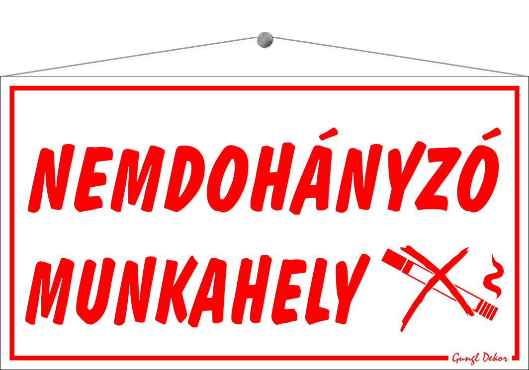 Nem dohányzó munkahely! TÁBLA