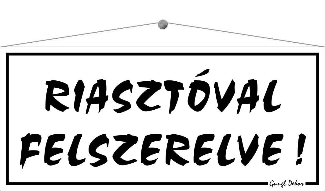 Riasztóval felszerelve! TÁBLA