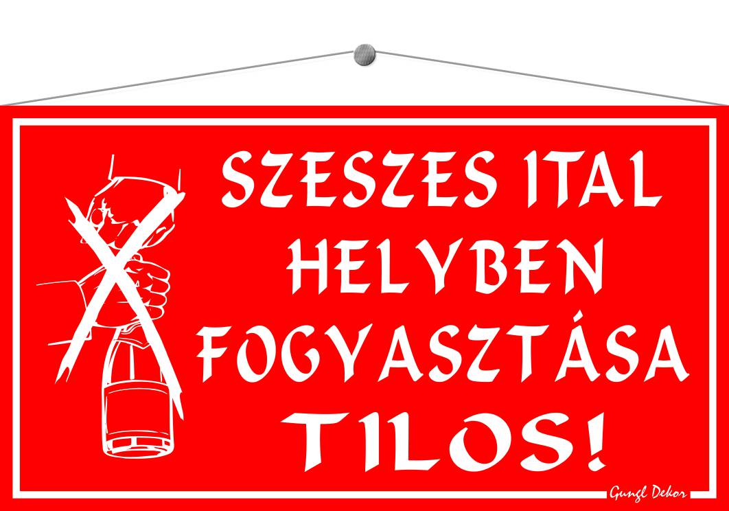 Szeszes ital helyben fogyasztása tilos! MATRICA