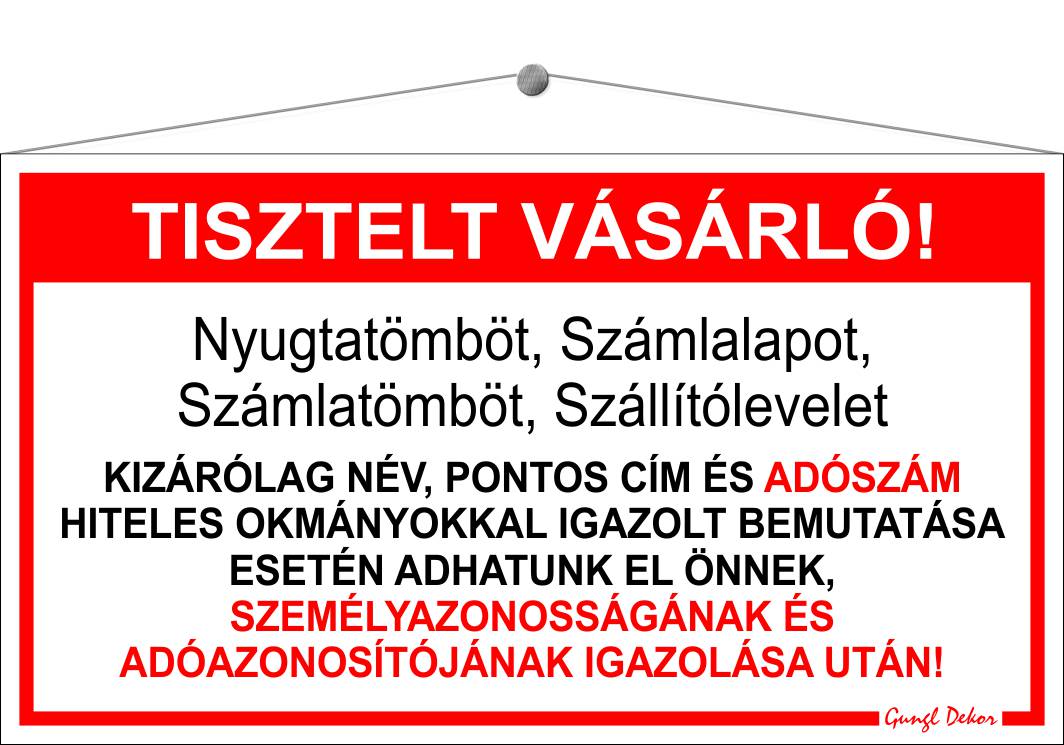 Tisztelt vásárló! Nyugtatömböt, számlalapot, számlatömböt, szállítólevelet... TÁBLA