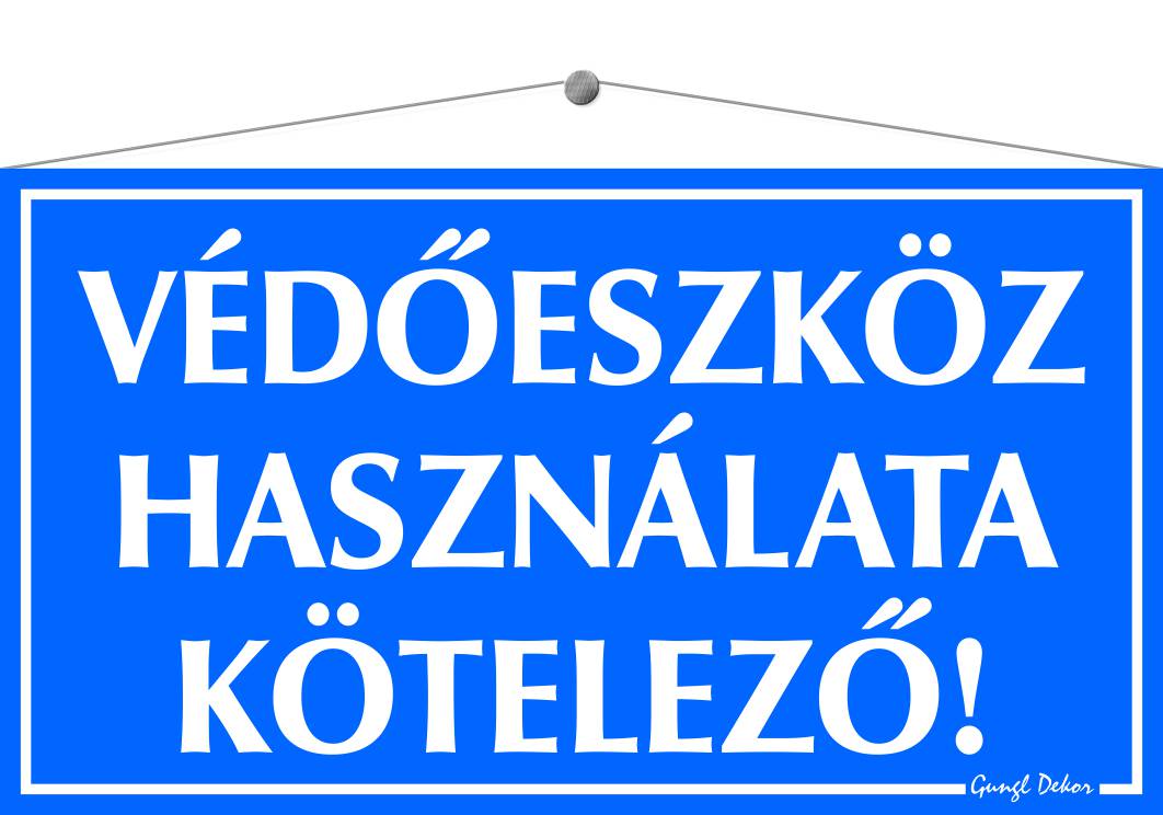 Védőeszköz használata kötelező! TÁBLA